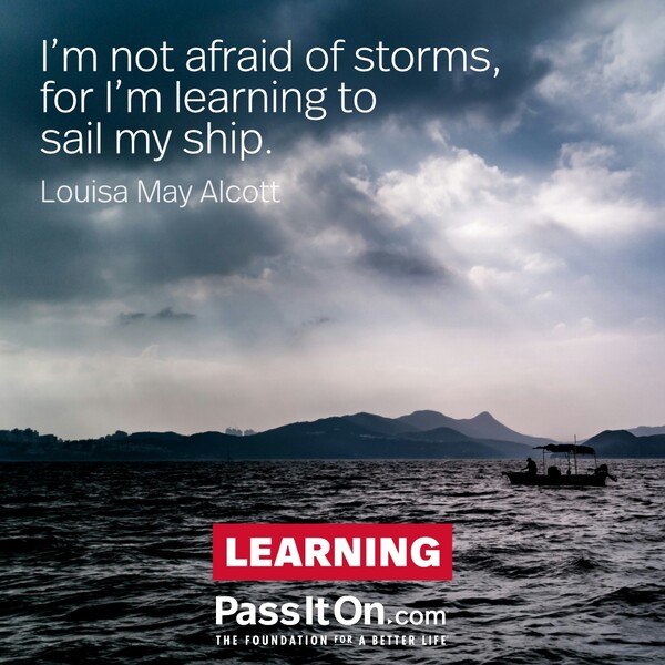 I'm not afraid of storms, for I'm learning to sail my ship. #<Author:0x00007f6b2f4094c0>