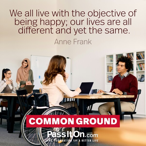 We all live with the objective of being happy; our lives are all different and yet the same. #<Author:0x00007f6b2f40c440>