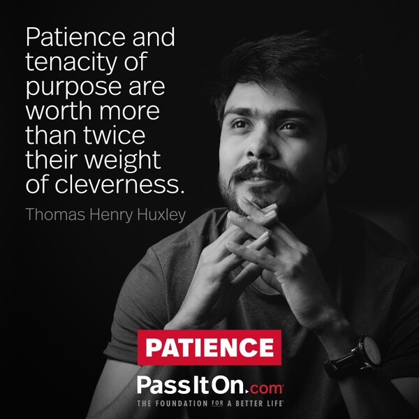 Patience and tenacity of purpose are worth more than twice their weight of cleverness. #<Author:0x00007f6b2f37a658>