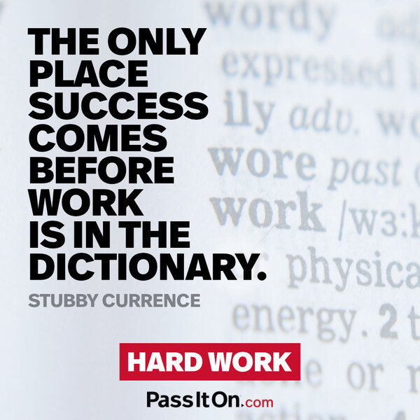 The only place success comes before work is in the dictionary. #<Author:0x00007f6b2fd80508>