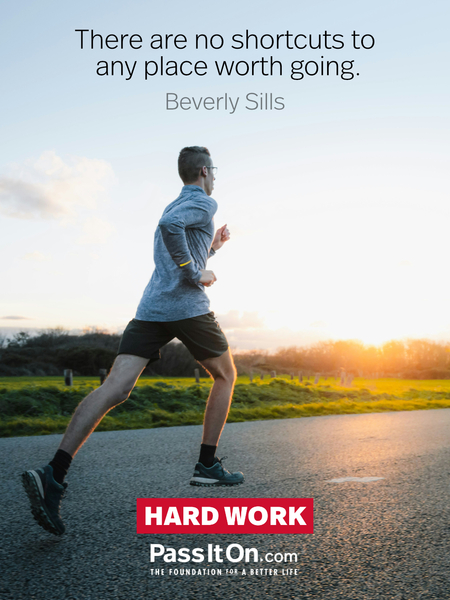 There are no shortcuts to any place worth going. #<Author:0x000079cfd0506f58>