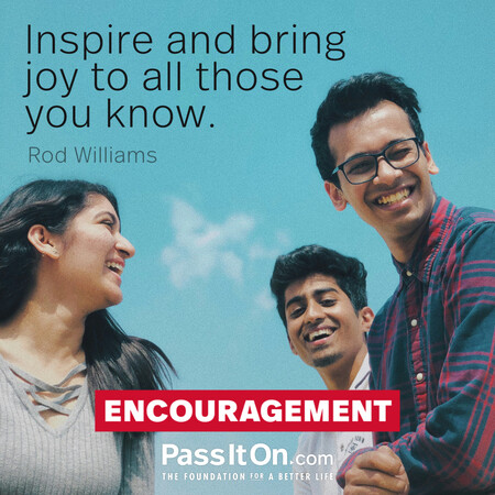 Inspire and bring joy to all those you know. #<Author:0x00007fad69b212e0>