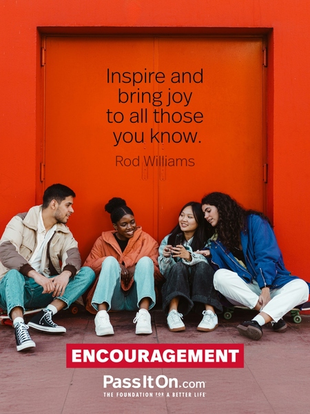 Inspire and bring joy to all those you know. #<Author:0x00007fea7ca5f640>