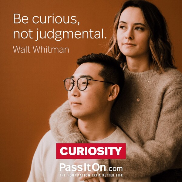 Be curious, not judgmental.  #<Author:0x00007f6b2f414898>