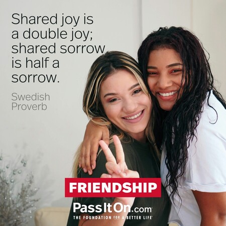 Shared joy is a double joy; shared sorrow is half sorrow.  #<Author:0x00007fad6a11c0a0>