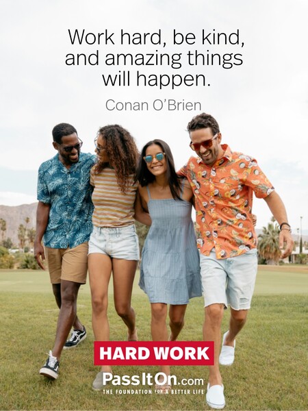 Work hard, be kind, and amazing things will happen. #<Author:0x00007f6b3c856408>
