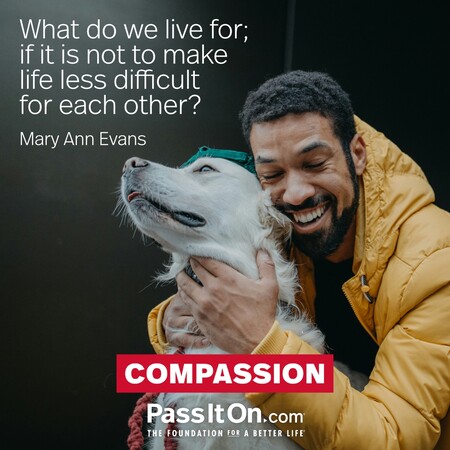 What do we live for; if it is not to make life less difficult for each other?
 #<Author:0x00007fad6a1c6690>