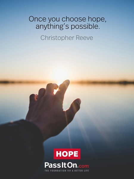 Once you choose hope, anything's possible. #<Author:0x0000717807ed0648>