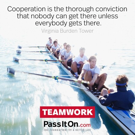 Cooperation is the thorough conviction that nobody can get there unless everybody gets there. #<Author:0x00007f6b2f353350>