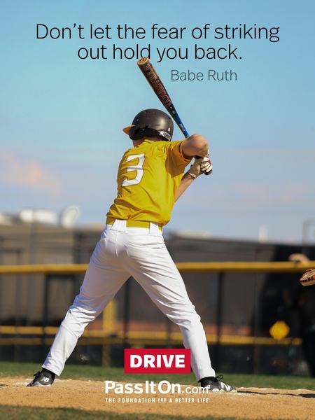 Don't let the fear of striking out hold you back. #<Author:0x00007fa119939ec0>