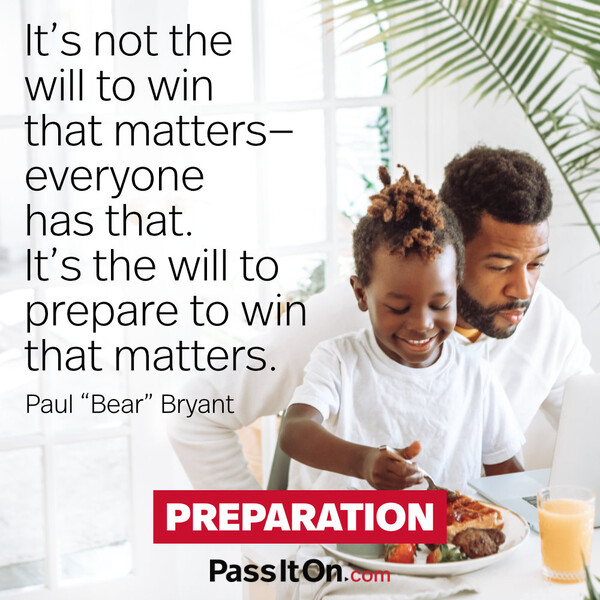 It's not the will to win that matters-everyone has that. It's the will to prepare to win that matters. #<Author:0x00007f6b2f2dc458>