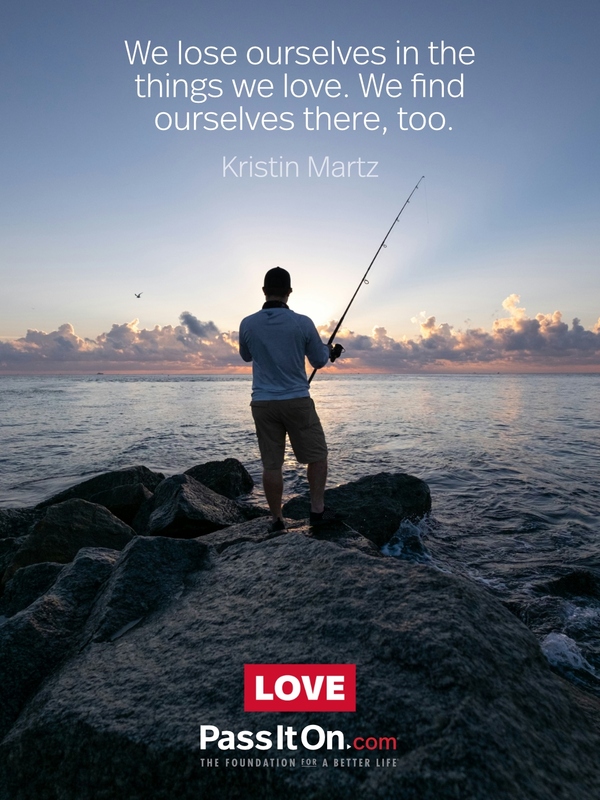 We lose ourselves in the things we love. We find ourselves there, too. #<Author:0x00007bf7c8f8a660>