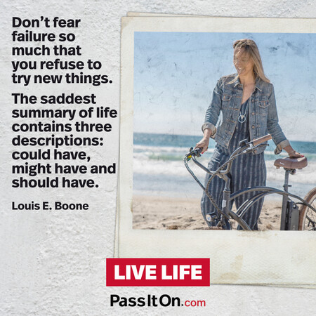 Don't fear failure so much that you refuse to try new things. The saddest summary of life contains three descriptions: could have, might have and should have. #<Author:0x00007fad6aff8358>