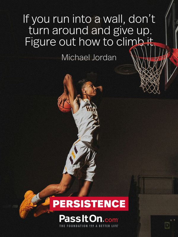 If you run into a wall, don't turn around and give up. Figure out how to climb it. #<Author:0x00007f6b2e4ba3c0>