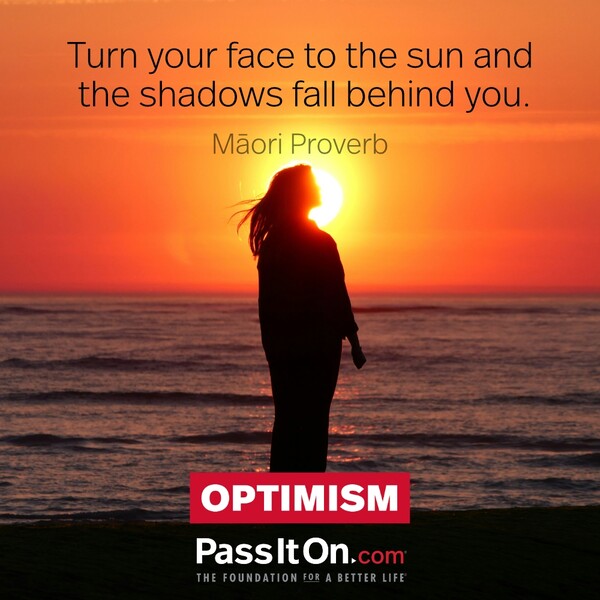 Turn your face to the sun and the shadows fall behind you. #<Author:0x00007f6b2f38b908>