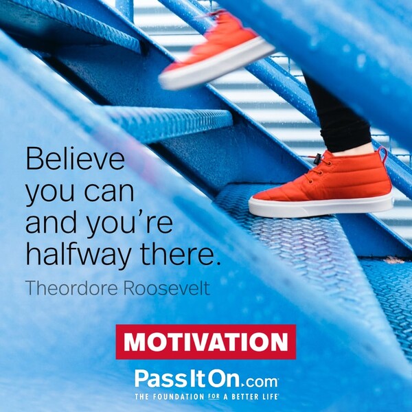 Believe you can and you're halfway there. #<Author:0x00007f6b2f491910>