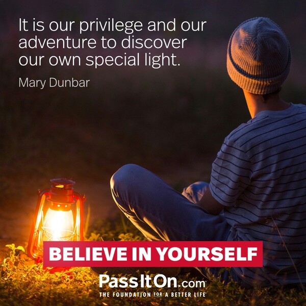 It is our privilege and our adventure to discover our own special light. #<Author:0x00007f6b2e48a648>