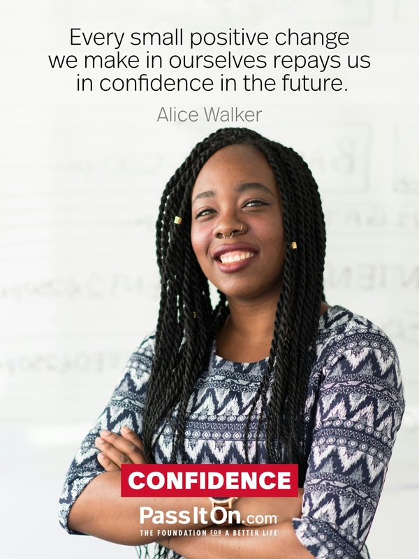 Every small positive change we make in ourselves repays us in confidence in the future. #<Author:0x00007b0f31e87810>