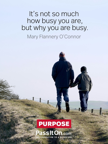 It's not so much how busy you are, but why you are busy. #<Author:0x00007fad6a153208>