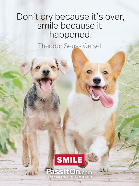 Don't cry because it's over, smile because it happened. #<Author:0x00007fad6a0bd488>