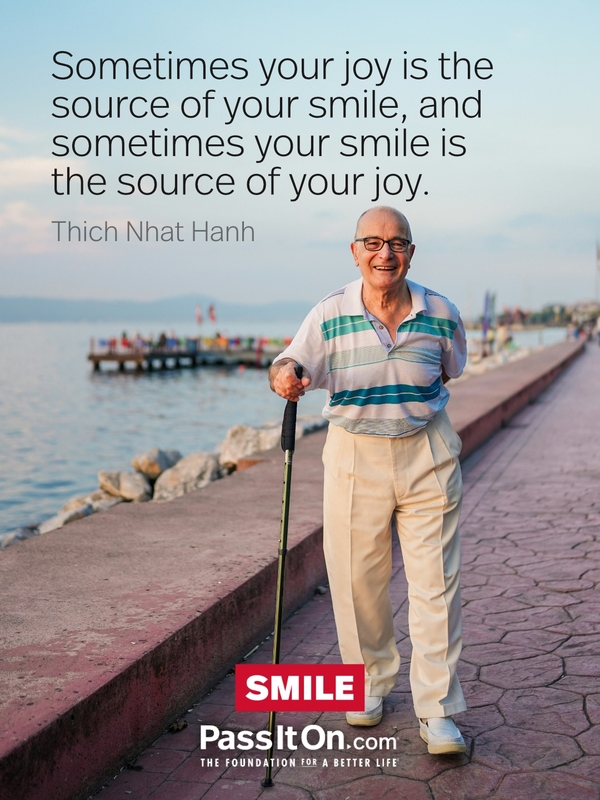 Sometimes your joy is the source of your smile, and sometimes your smile is the source of your joy. #<Author:0x00007f6b2e4a8850>