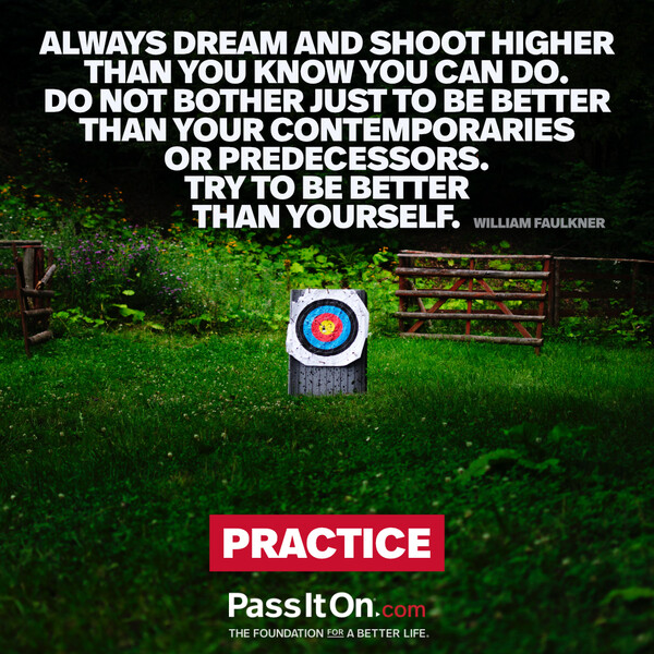 Always dream and shoot higher than you know you can do. Do not bother just to be better than your contemporaries or predecessors. Try to be better than yourself.  #<Author:0x00007f6b3cba4d80>
