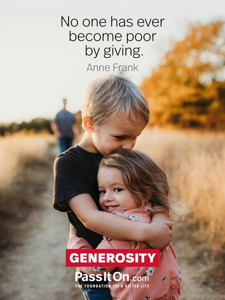 No one has ever become poor by giving. #<Author:0x00007fad6af67448>
