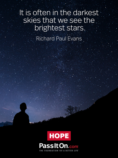 It is often in the darkest skies that we see the brightest stars. #<Author:0x00007f6b3c971f40>
