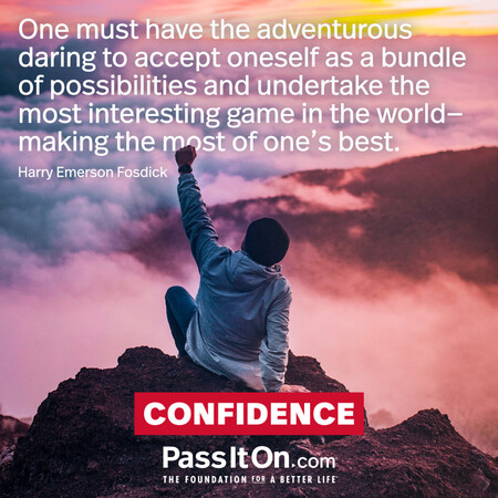 One must have the adventurous daring to accept oneself as a bundle of possibilities and undertake the most interesting game in the world - making the most of one's best. #<Author:0x00007fad69b42800>