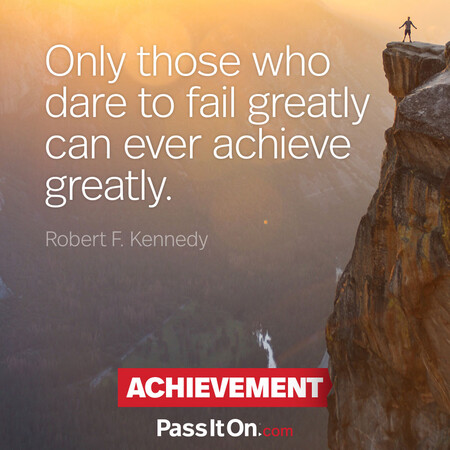 Only those who dare to fail greatly can ever achieve greatly. #<Author:0x00007fad6a192818>