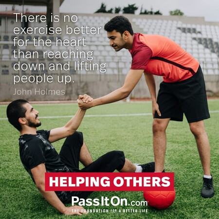 There is no exercise better for the heart than reaching down and lifting people up. #<Author:0x00007f6b2fde4760>