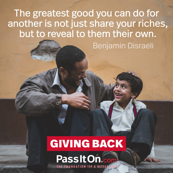 The greatest good you can do for another is not just share your riches, but to reveal to them their own. #<Author:0x00007f6b2f4735c8>