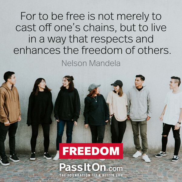 For to be free is not merely to cast off one's chains, but to live in a way that respects and enhances the freedom of others. #<Author:0x00007f6b2f472d08>