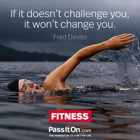 If it doesn’t challenge you, it doesn’t change you. #<Author:0x00007fad6a12d210>