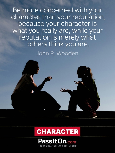 Be more concerned with your character than your reputation, because your character is what you really are, while your reputation is merely what others think you are. #<Author:0x0000717815f3fa08>