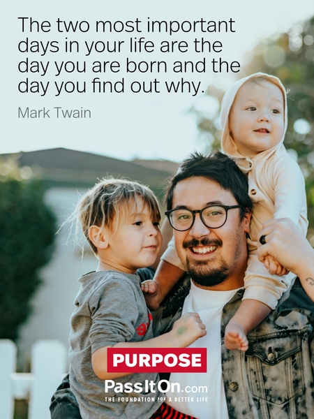 The two most important days in your life are the day you are born and the day you find out why. #<Author:0x00007fad6a0c6420>