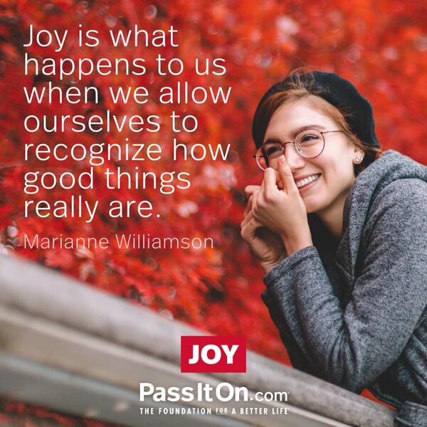 Joy is what happens to us when we allow ourselves to recognize how good things really are. #<Author:0x00007f6b2f496910>