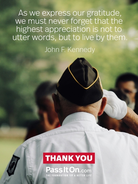 As we express our gratitude, we must never forget that the highest appreciation is not to utter words, but to live by them. #<Author:0x00007f5127c9b060>