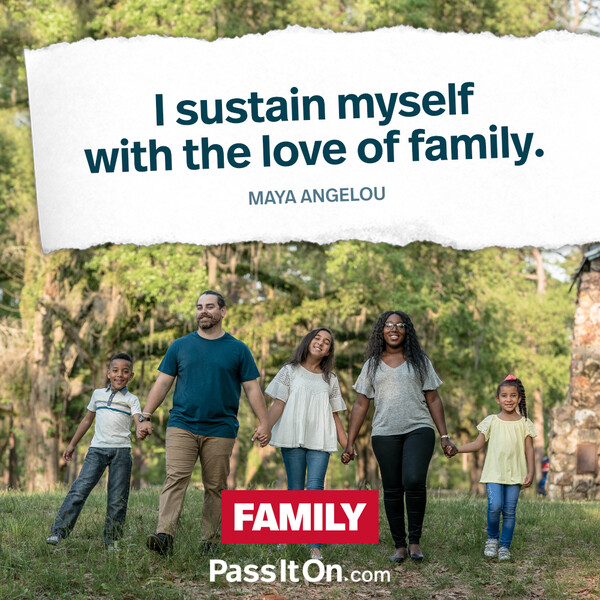 I sustain myself with the love of family. #<Author:0x00007f6b2fd8bb88>