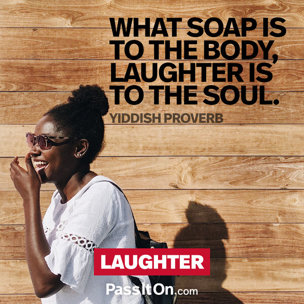 What soap is to the body, laughter is to the soul. #<Author:0x00007f6b2f39d860>