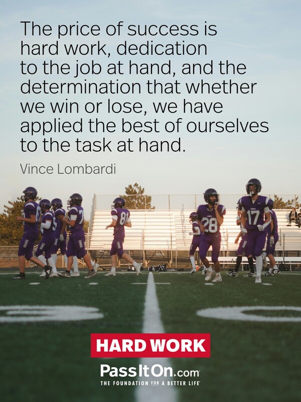 The price of success is hard work, dedication to the job at hand, and the determination that whether we win or lose, we have applied the best of ourselves to the task at hand. #<Author:0x00007f6b2f38b408>