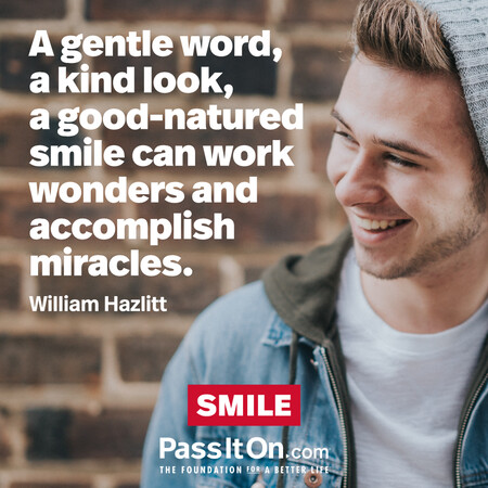 A gentle word, a kind look, a good-natured smile can work wonders and accomplish miracles. #<Author:0x00007fad6a170dd0>