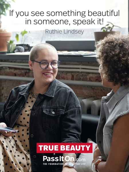If you see something beautiful in someone, speak it! #<Author:0x00007fad6a1462d8>