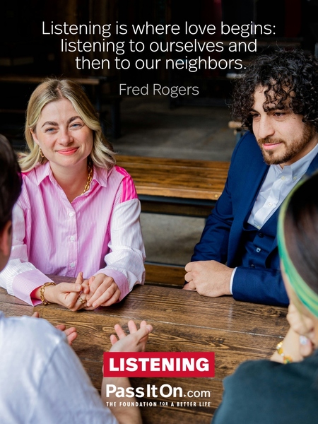 Listening is where love begins: listening to ourselves and then to our neighbors. #<Author:0x0000789eab2994c0>