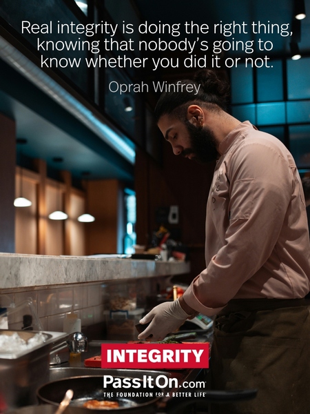 Real integrity is doing the right thing, knowing that nobody’s going to know whether you did it or not. #<Author:0x00007fa3e9d88990>