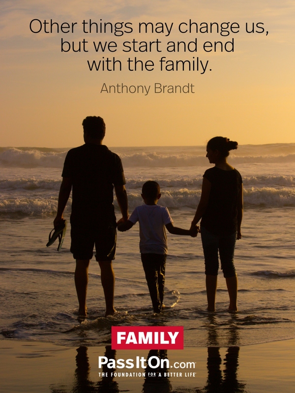 Other things may change us, but we start and end with the family.  #<Author:0x00007f2efc339118>
