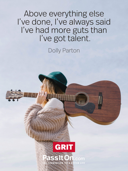 Above everything else I've done, I've always said I've had more guts than I've got talent. #<Author:0x00007fad6a1ecbd8>