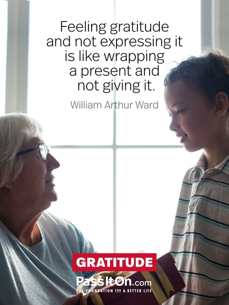Feeling gratitude and not expressing it is like wrapping a present and not giving it. #<Author:0x00007f4d33ae2310>