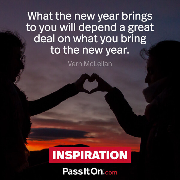 What the new year brings to you will depend a great deal on what you bring to the new year. #<Author:0x00007f6b2f2d2098>