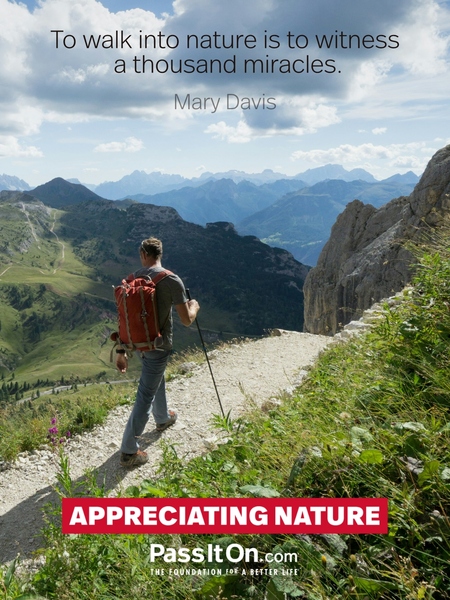 To walk into nature is to witness a thousand miracles. #<Author:0x00007bf7c8f1d858>